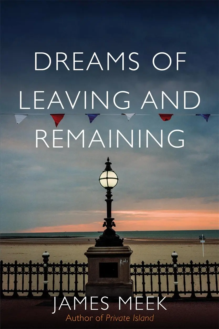 Cover: 9781788735230 | Dreams of Leaving and Remaining | Fragments of a Nation | James Meek