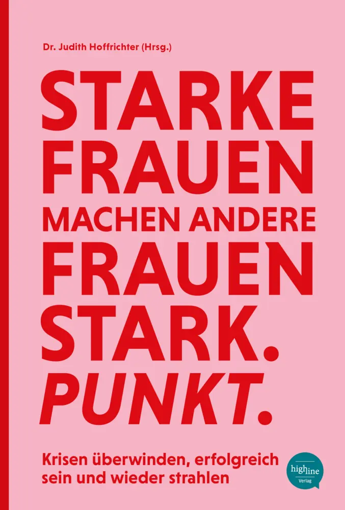 Cover: 9783946865230 | Starke Frauen machen andere Frauen stark. Punkt. | Judith Hoffrichter Cover: 9783946865230 | Starke Frauen machen andere Frauen stark. Punkt. | Judith Hoffrichter