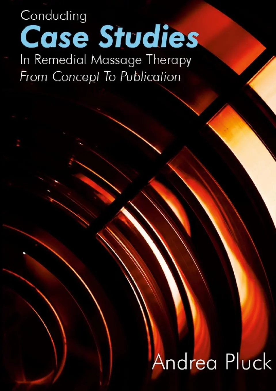 Cover: 9780975625330 | CONDUCTING CASE STUDIES IN REMEDIAL MASSAGE THERAPY | Andrea Pluck