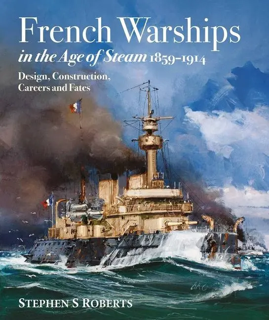 Cover: 9781526745330 | French Warships in the Age of Steam, 18591914 | Stephen S Roberts