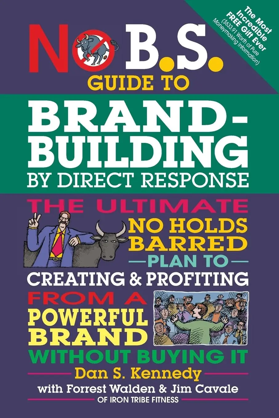 Cover: 9781599185330 | No B.S. Guide to Brand-Building by Direct Response | Dan S Kennedy Cover: 9781599185330 | No B.S. Guide to Brand-Building by Direct Response | Dan S Kennedy