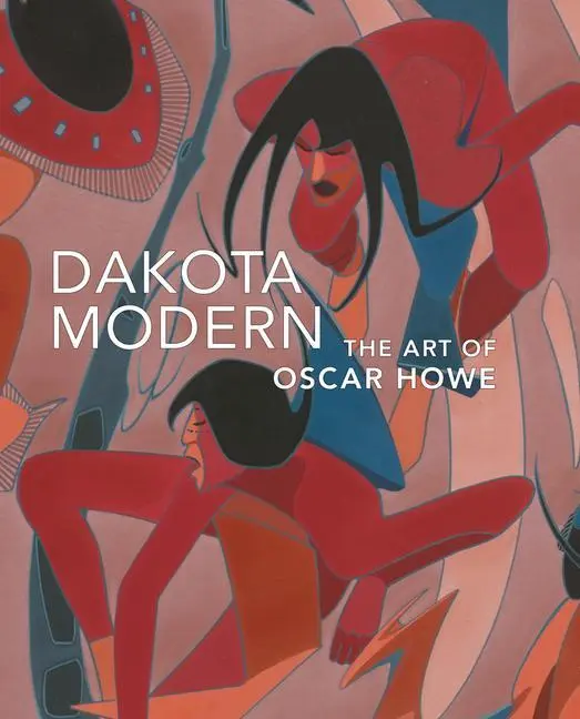 Cover: 9781933565330 | Dakota Modern: The Art of Oscar Howe | Kathleen Ash-Milby (u. a.)