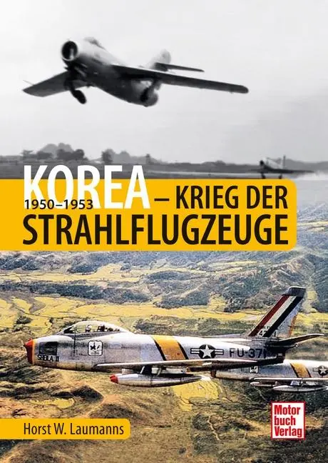 Cover: 9783613045330 | Korea - Krieg der Strahlflugzeuge | 1950-1953 | Horst W. Laumanns