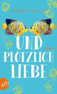 Cover: 9783746635330 | Und plötzlich Liebe | Roman | Myriam Klatt | Taschenbuch | 320 S.