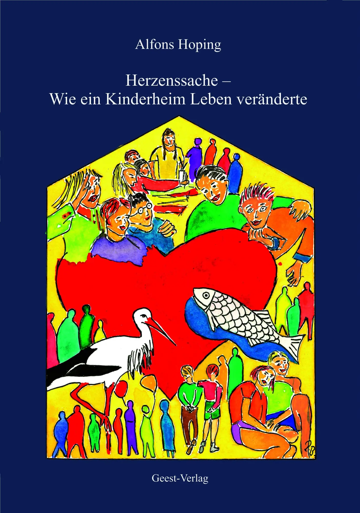 Cover: 9783690645430 | Herzenssache - Wie ein Kinderheim Leben veränderte | Alfons Hoping