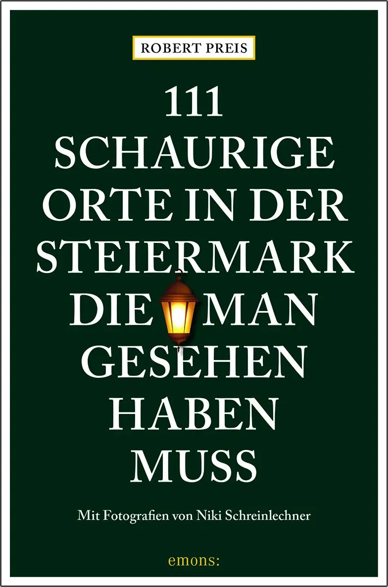 Cover: 9783740825430 | 111 schaurige Orte in der Steiermark, die man gesehen haben muss