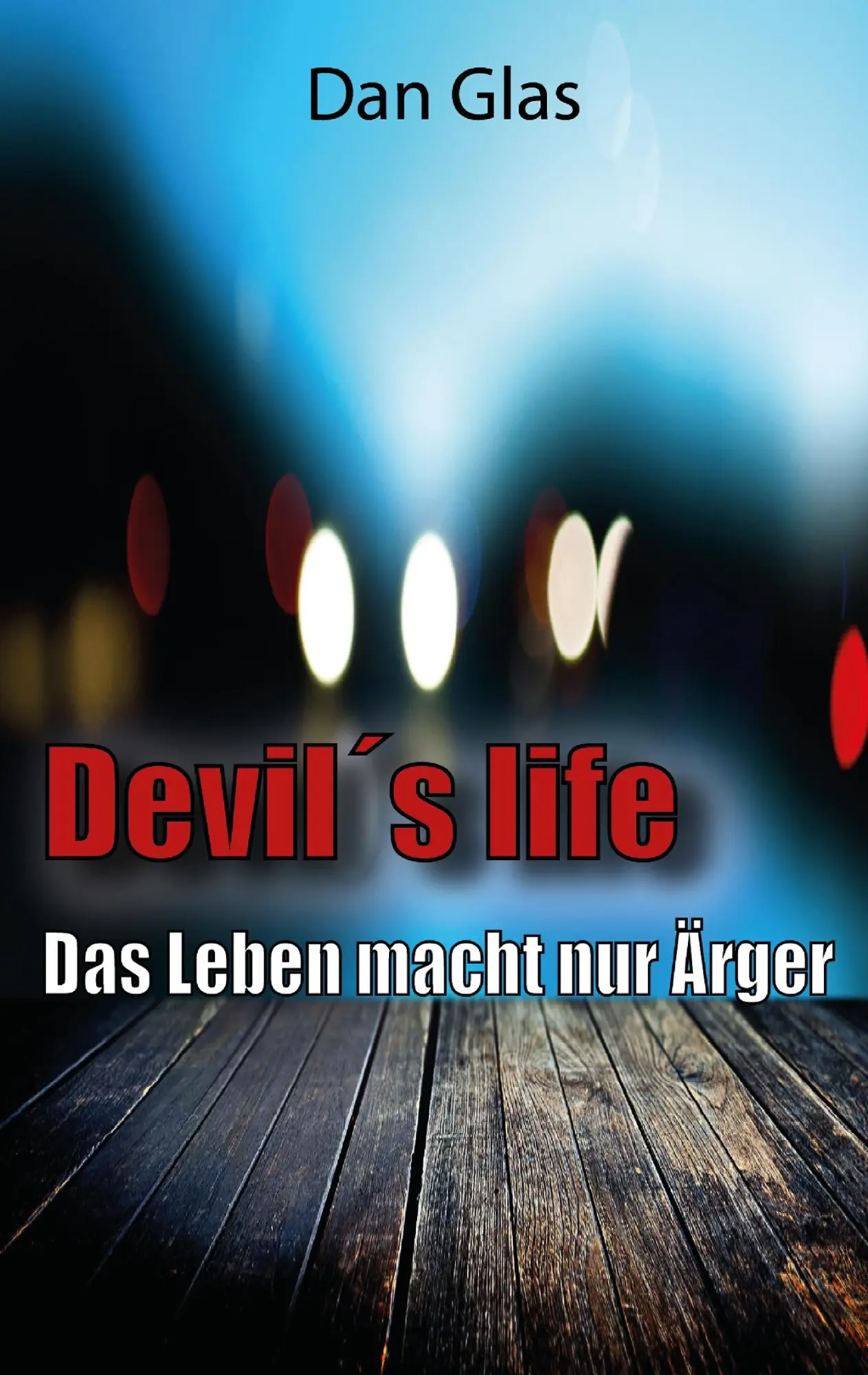 Cover: 9783839165430 | Devil´s life | Das Leben macht nur Ärger | Dan Glas | Taschenbuch