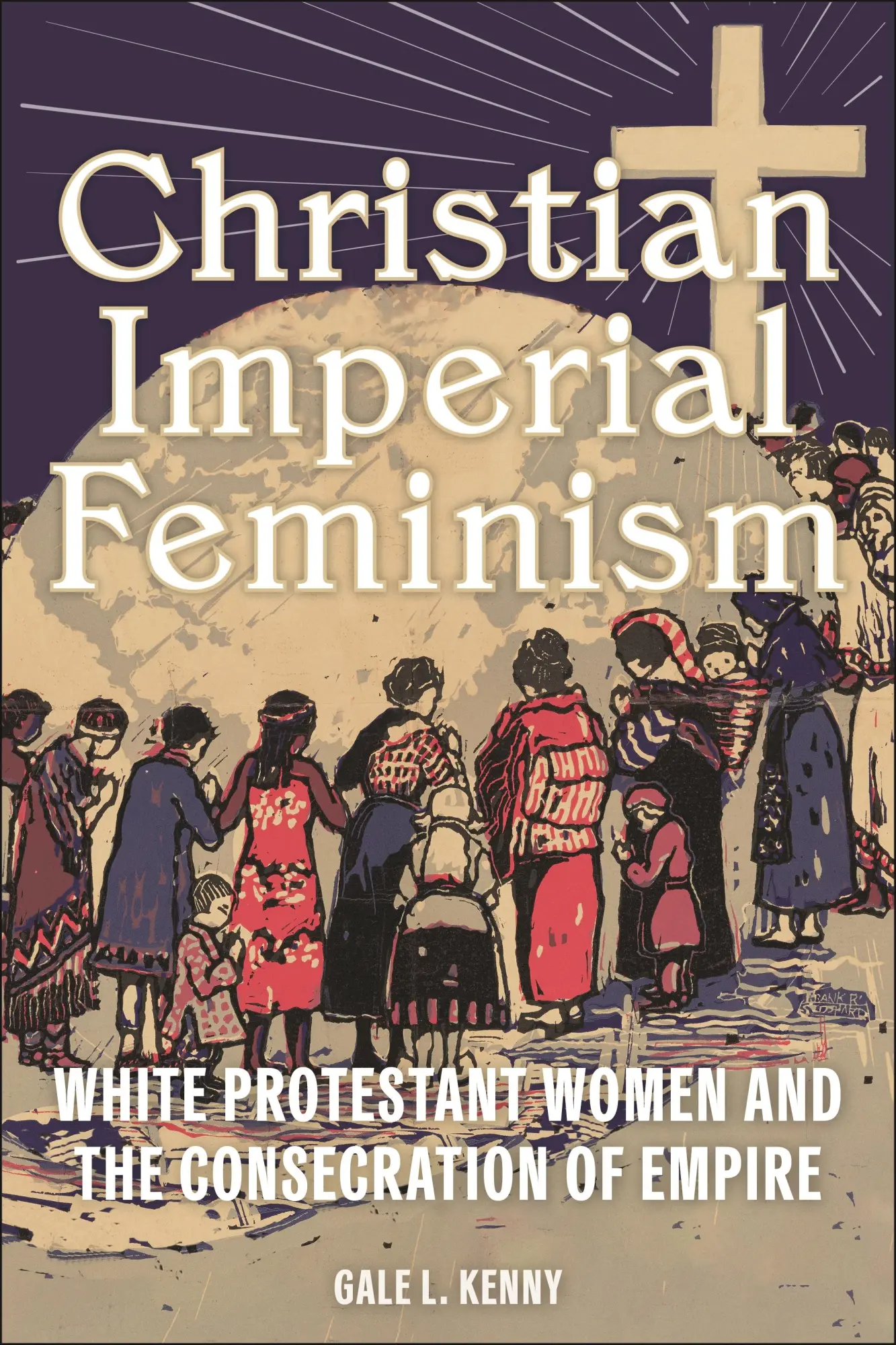Cover: 9781479825530 | Christian Imperial Feminism | Gale L Kenny | Taschenbuch | Englisch