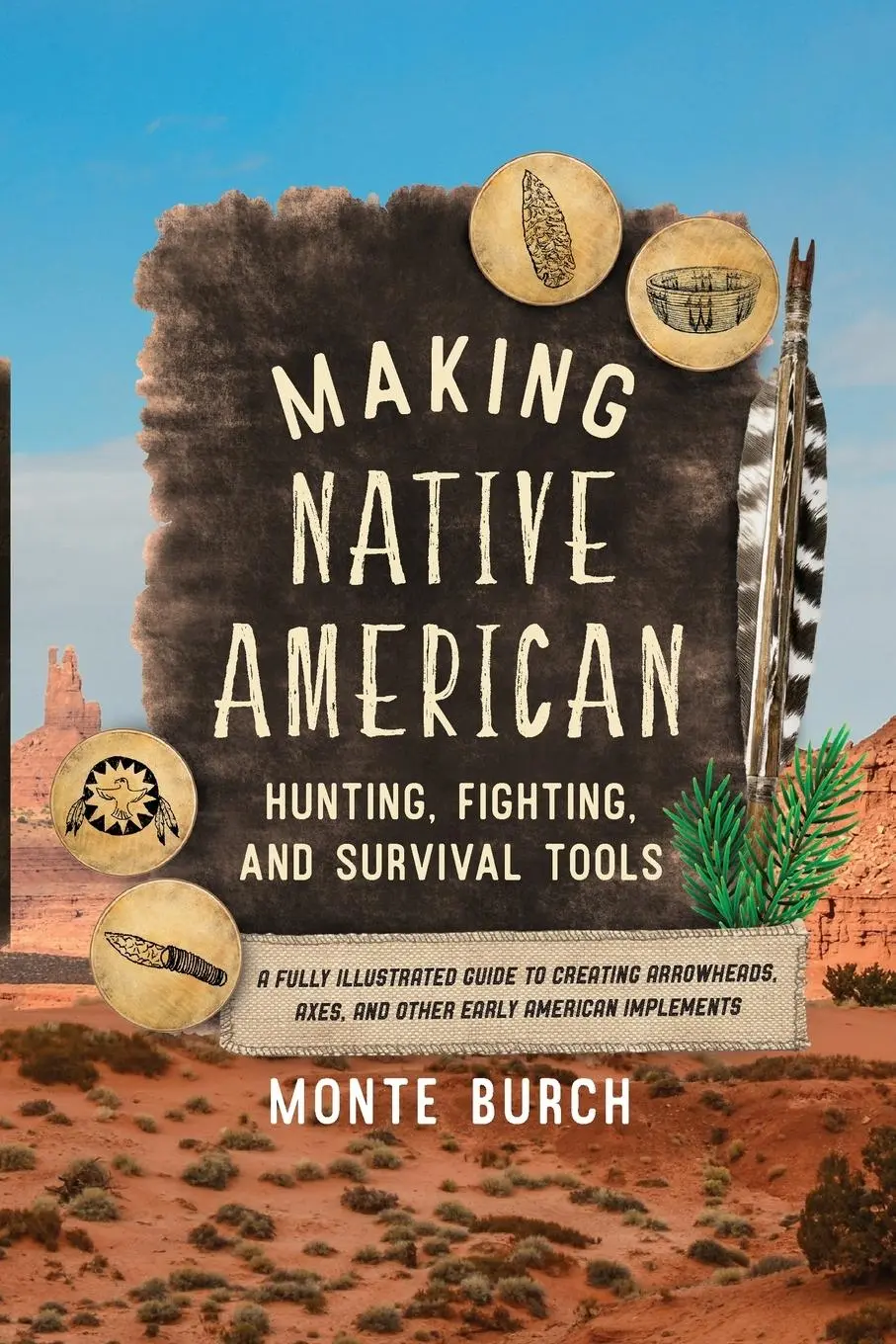 Cover: 9781493065530 | Making Native American Hunting, Fighting, and Survival Tools | Burch
