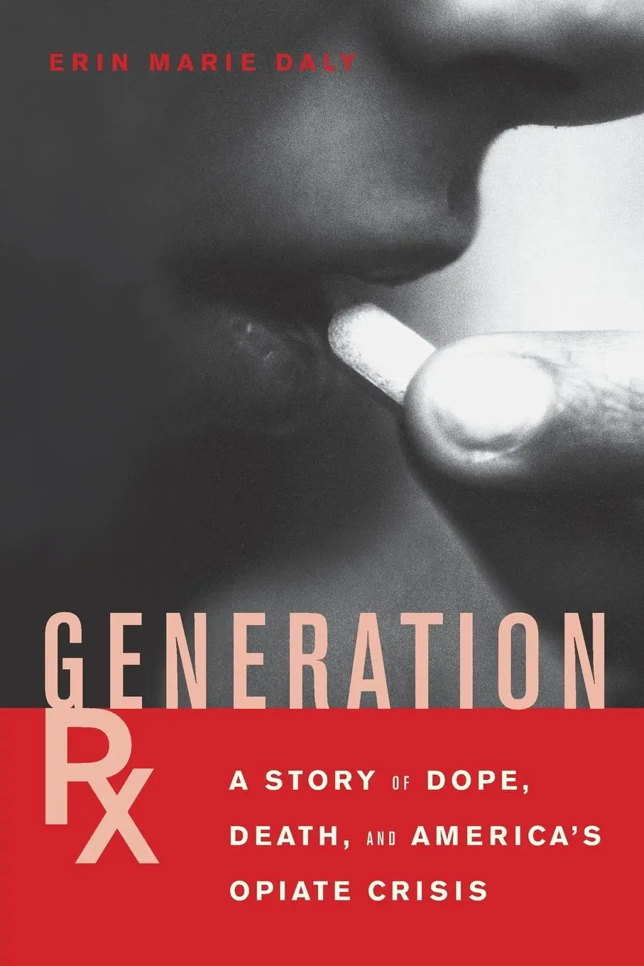 Cover: 9781619025530 | Generation Rx | A Story of Dope, Death and America's Opiate Crisis