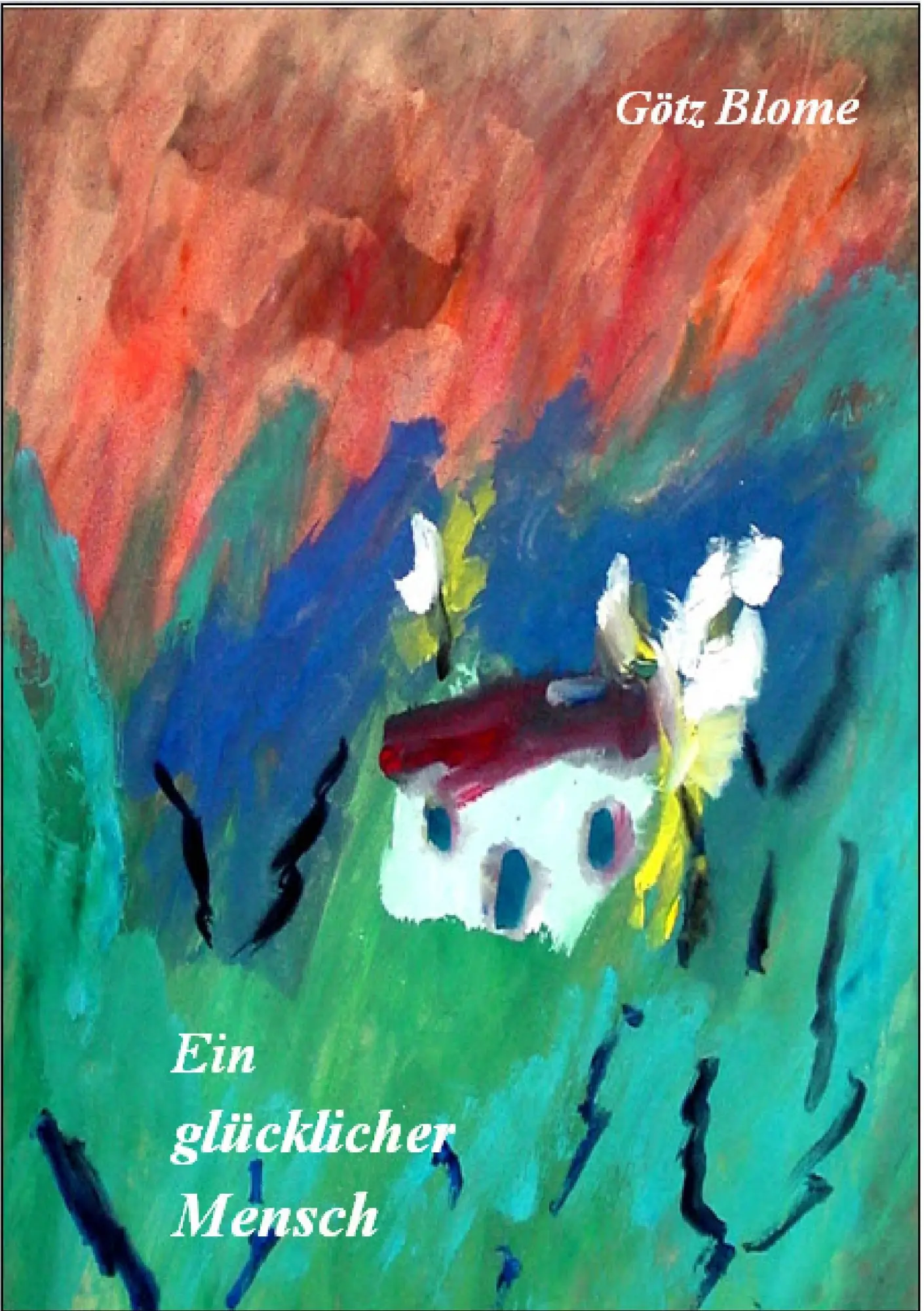 Cover: 9783734735530 | Ein glücklicher Mensch (Sonderedition) | Götz Blome | Taschenbuch
