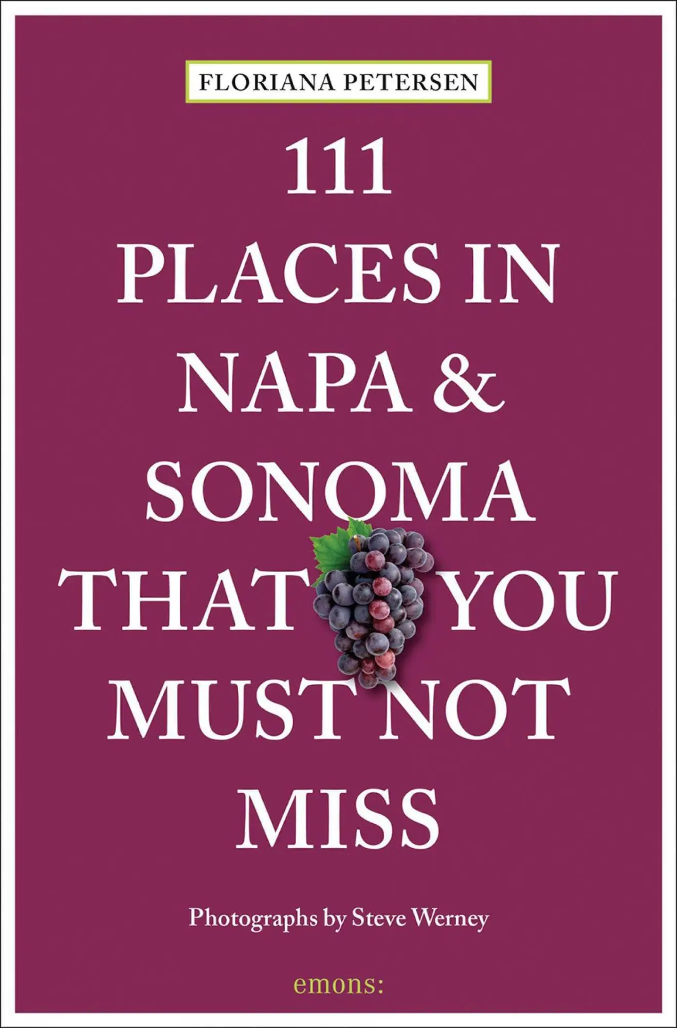 Cover: 9783740815530 | 111 Places in Napa and Sonoma That You Must Not Miss | Travel Guide