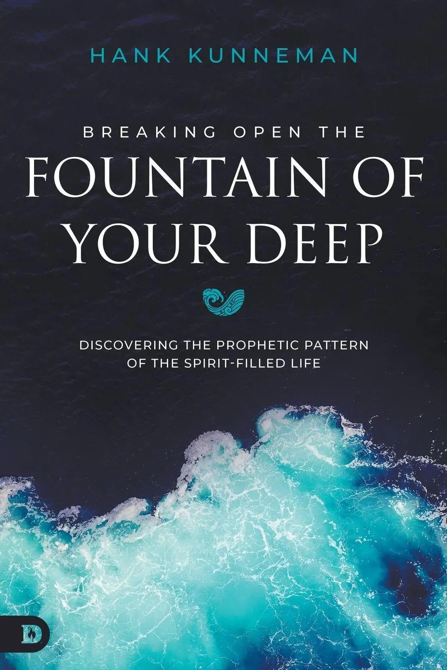 Cover: 9798881505530 | Breaking Open the Fountain of Your Deep | Hank Kunneman | Taschenbuch