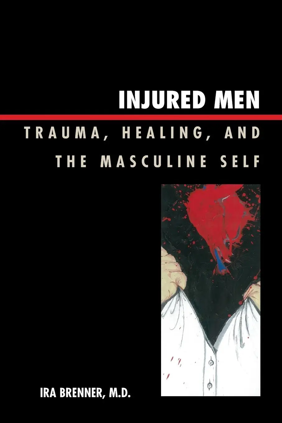 Cover: 9780765705730 | Injured Men | Trauma, Healing, and the Masculine Self | Ira Brenner