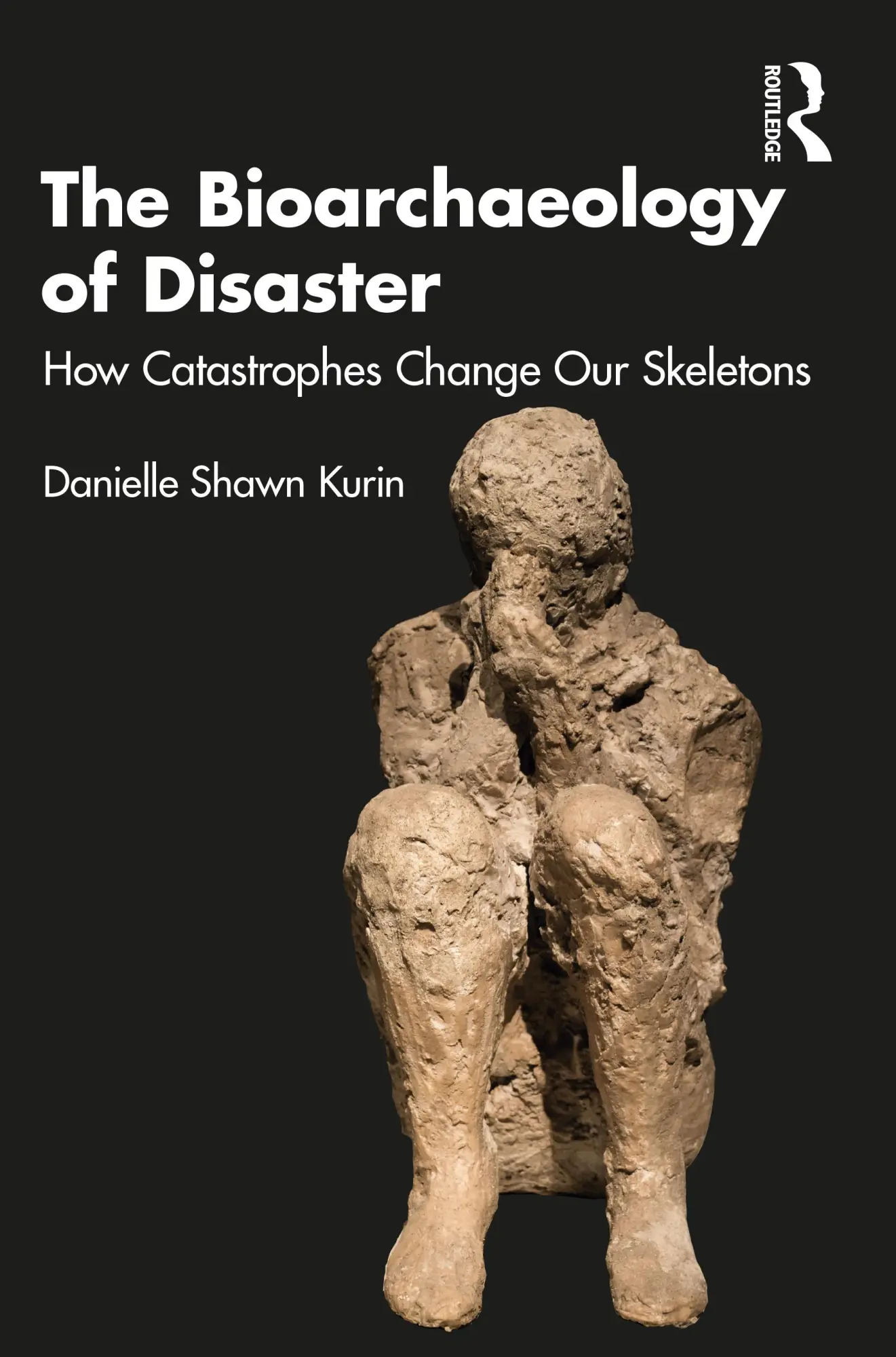 Cover: 9781032135830 | The Bioarchaeology of Disaster | How Catastrophes Change our Skeletons