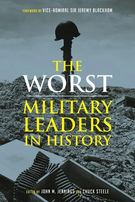 Cover: 9781789145830 | The Worst Miltary Leaders in History | Chuck Steele (u. a.) | Buch