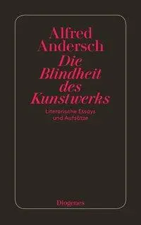 Cover: 9783257205930 | Die Blindheit des Kunstwerks | Literarische Essays und Aufsätze | Buch