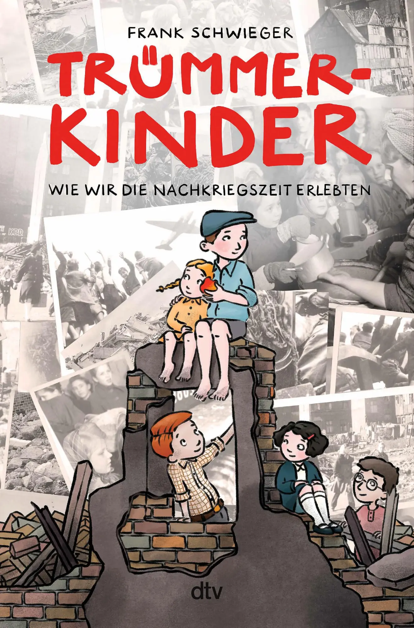 Cover: 9783423765930 | Trümmerkinder - Wie wir die Nachkriegszeit erlebten | Frank Schwieger