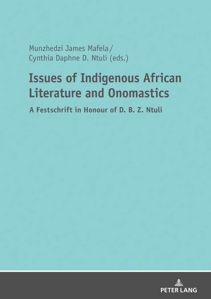 Issues of Indigenous African Literature and Onomastics: A Festschrift in Honour of D. B. Z. Ntuli