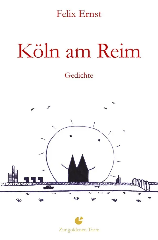 Cover: 9783745065930 | Köln am Reim | Gedichte | Felix Ernst | Taschenbuch | 56 S. | Deutsch
