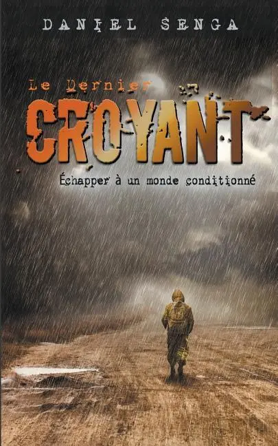 Cover: 9780998186030 | Le dernier croyant | Échapper à un monde conditionné | Daniel B Senga