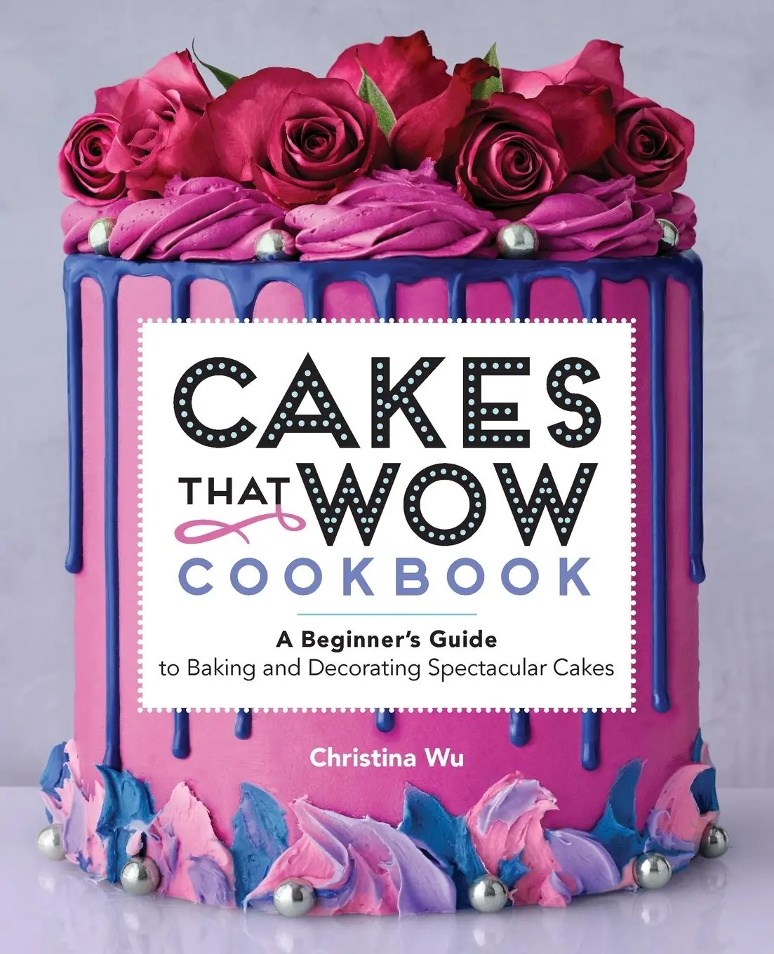 Cover: 9781638786030 | Cakes That Wow Cookbook | Christina Wu | Taschenbuch | Englisch | 2022