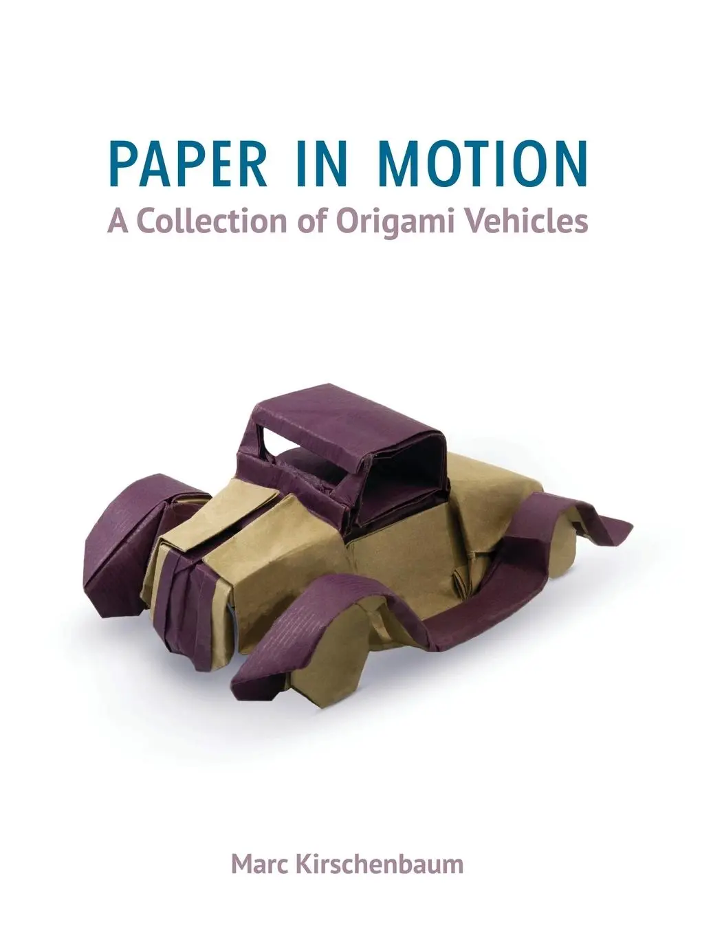 Cover: 9781951146030 | Paper in Motion | A Collection of Origami Vehicles | Marc Kirschenbaum