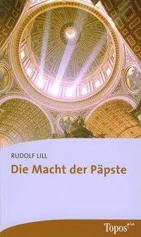 Cover: 9783786786030 | Die Macht der Päpste | Topos plus - Taschenbücher 603 | Rudolf Lill