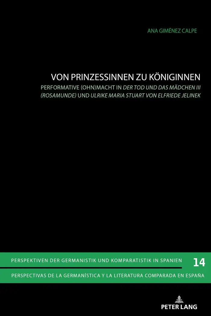 Von Prinzessinnen zu Königinnen: Performative (Ohn)macht in «Der Tod und das Mädchen III (Rosamunde)» und «Ulrike Maria Stuart» von Elfriede Jelinek ... y la literatura comparada en España, Band 14)