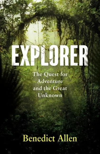 Cover: 9781786896230 | Explorer | The Quest for Adventure and the Great Unknown | Allen