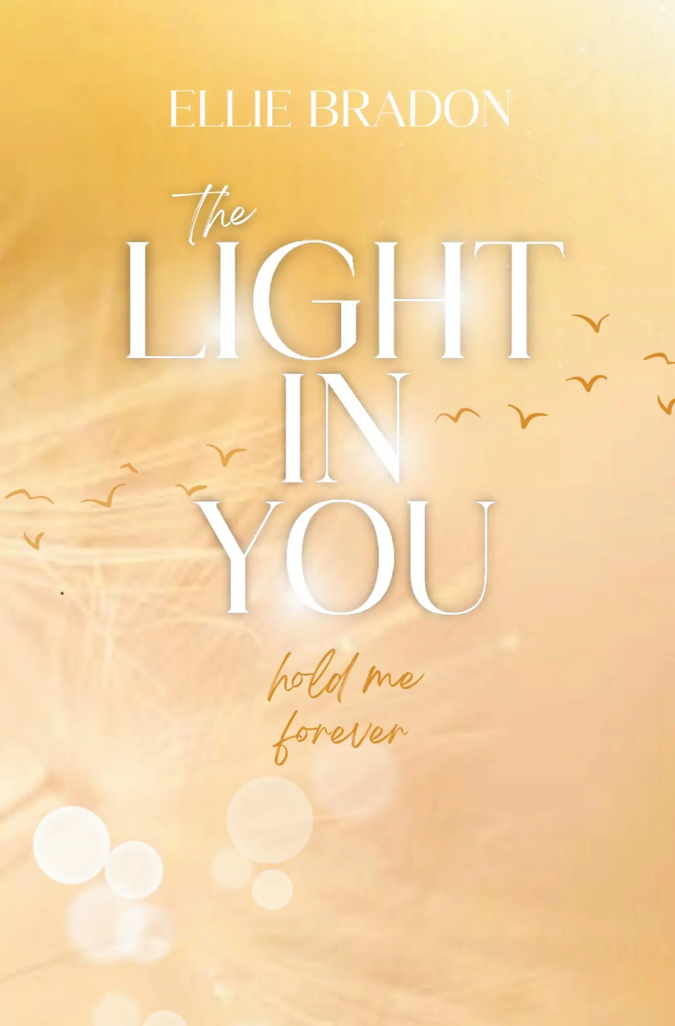 Cover: 9783819426230 | THE LIGHT IN YOU | Hold Me Forever | Ellie Bradon | Taschenbuch | 2025