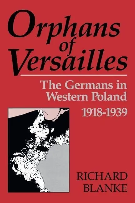 Cover: 9780813156330 | Orphans of Versailles | The Germans in Western Poland, 1918-1939