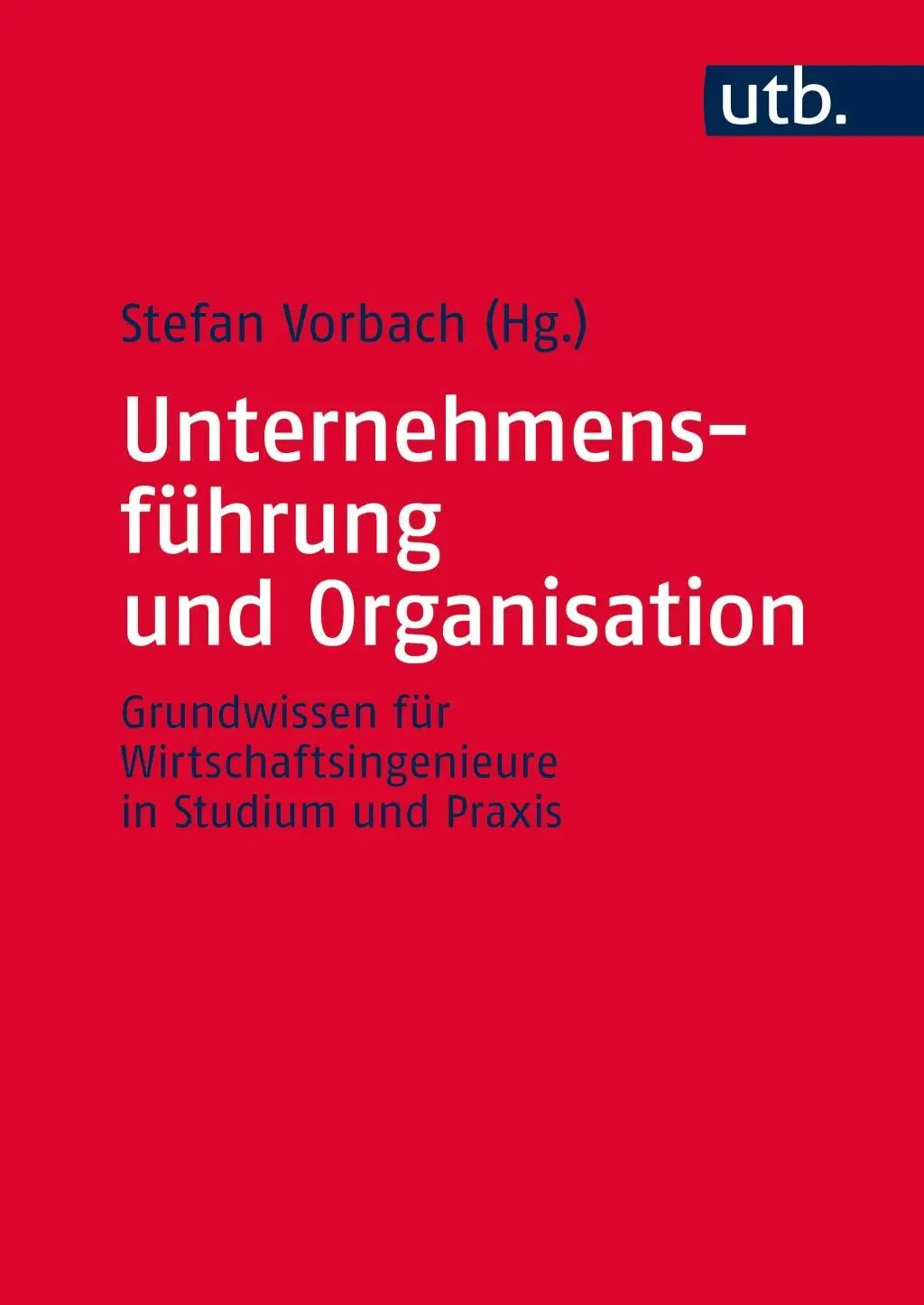 Cover: 9783825286330 | Unternehmensführung und Organisation | Stefan Vorbach | Taschenbuch