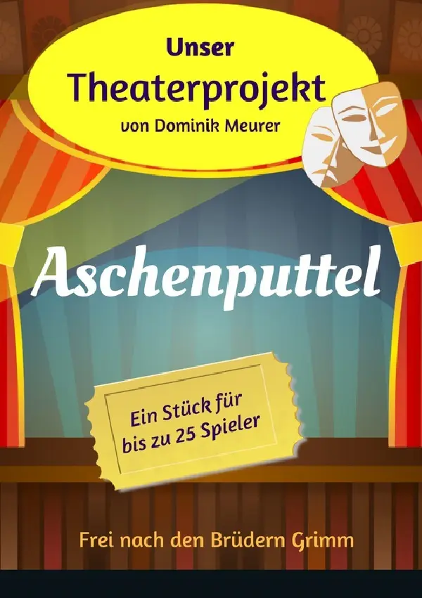Cover: 9783745086430 | Unser Theaterprojekt, Band 12 - Aschenputtel | Dominik Meurer | Buch
