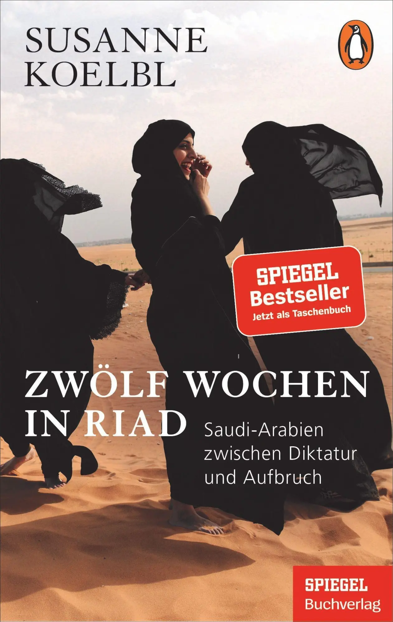 Cover: 9783328106630 | Zwölf Wochen in Riad | Susanne Koelbl | Taschenbuch | 336 S. | Deutsch