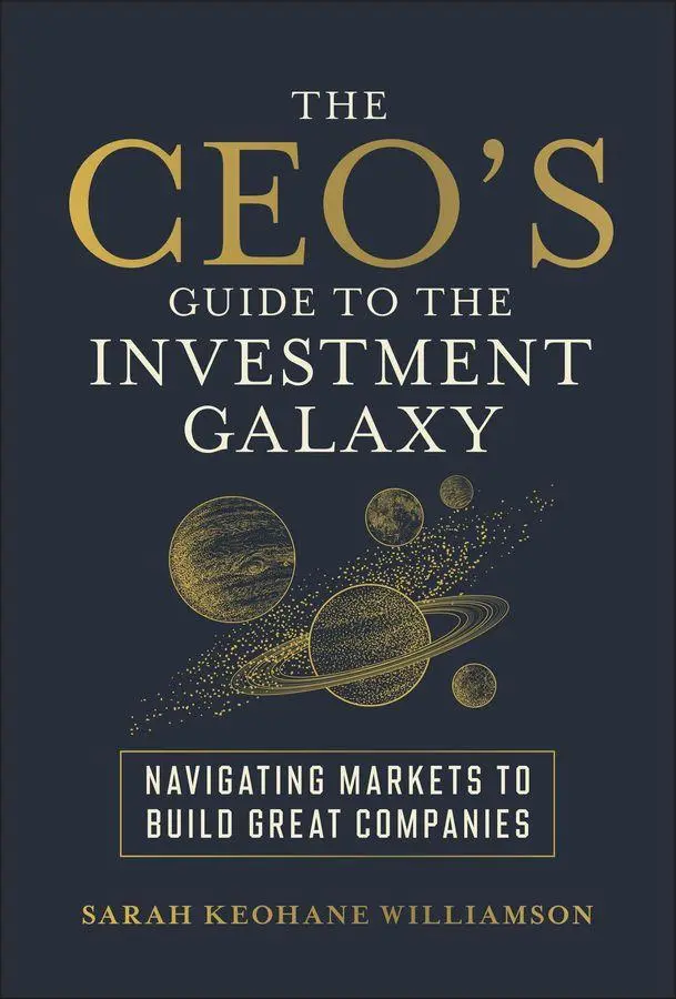 Cover: 9781394326730 | The CEO's Guide to the Investment Galaxy | Sarah Keohane Williamson