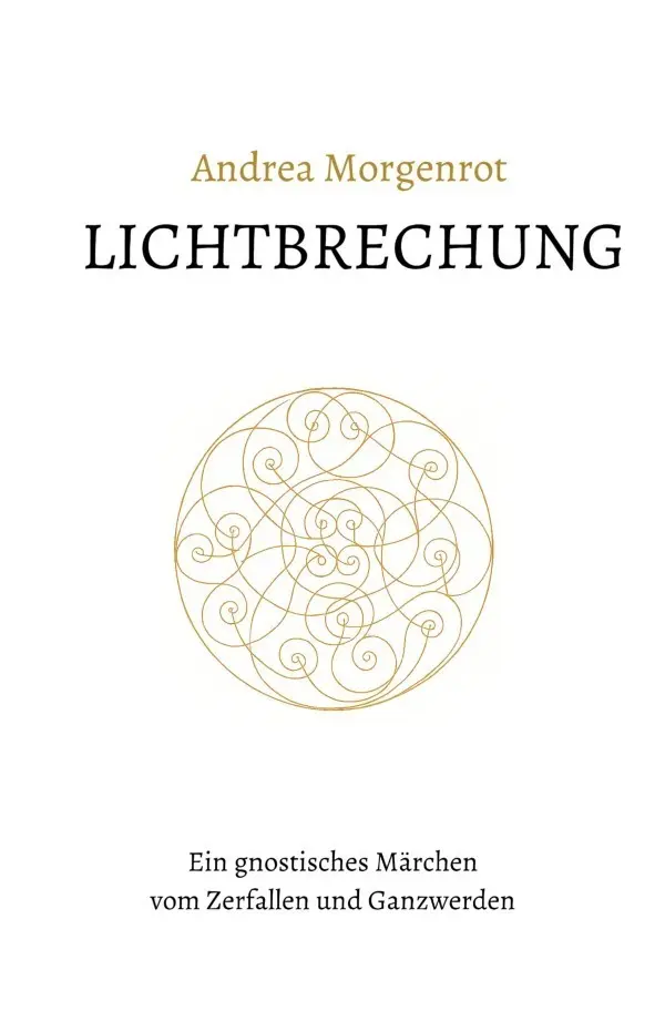 Cover: 9783565016730 | Lichtbrechung | Ein gnostisches Märchen vom Zerfallen und Ganzwerden