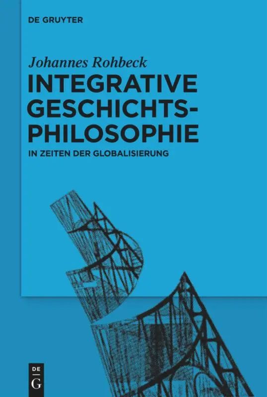 Cover: 9783110596830 | Integrative Geschichtsphilosophie in Zeiten der Globalisierung | Buch
