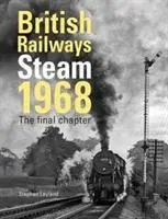 Cover: 9780860936930 | British Railways Steam 1968 | The Final Chapter | Stephen Leyland