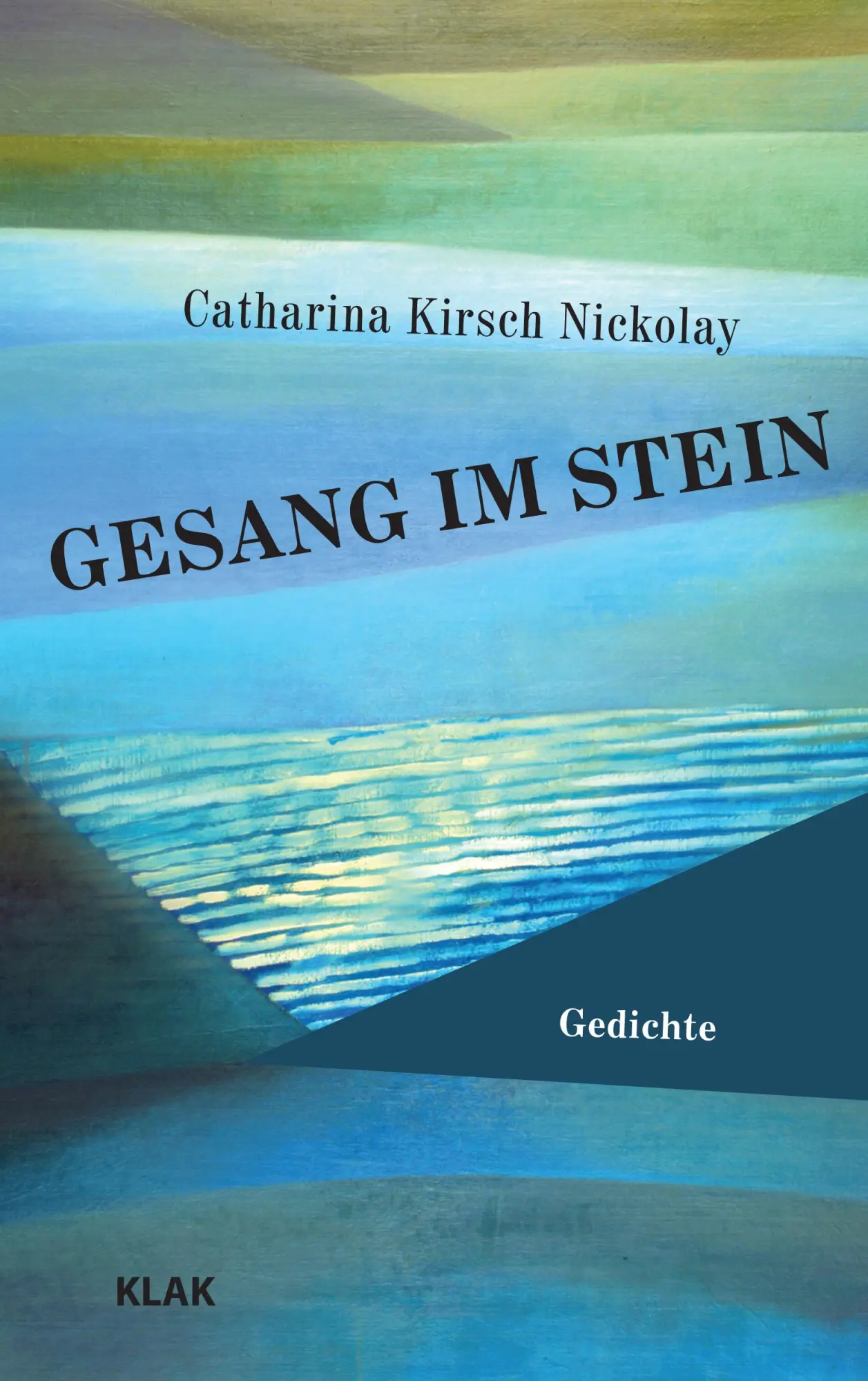 Cover: 9783948156930 | Gesang im Stein | Gedichte | Catharina Kirsch Nickolay | Taschenbuch
