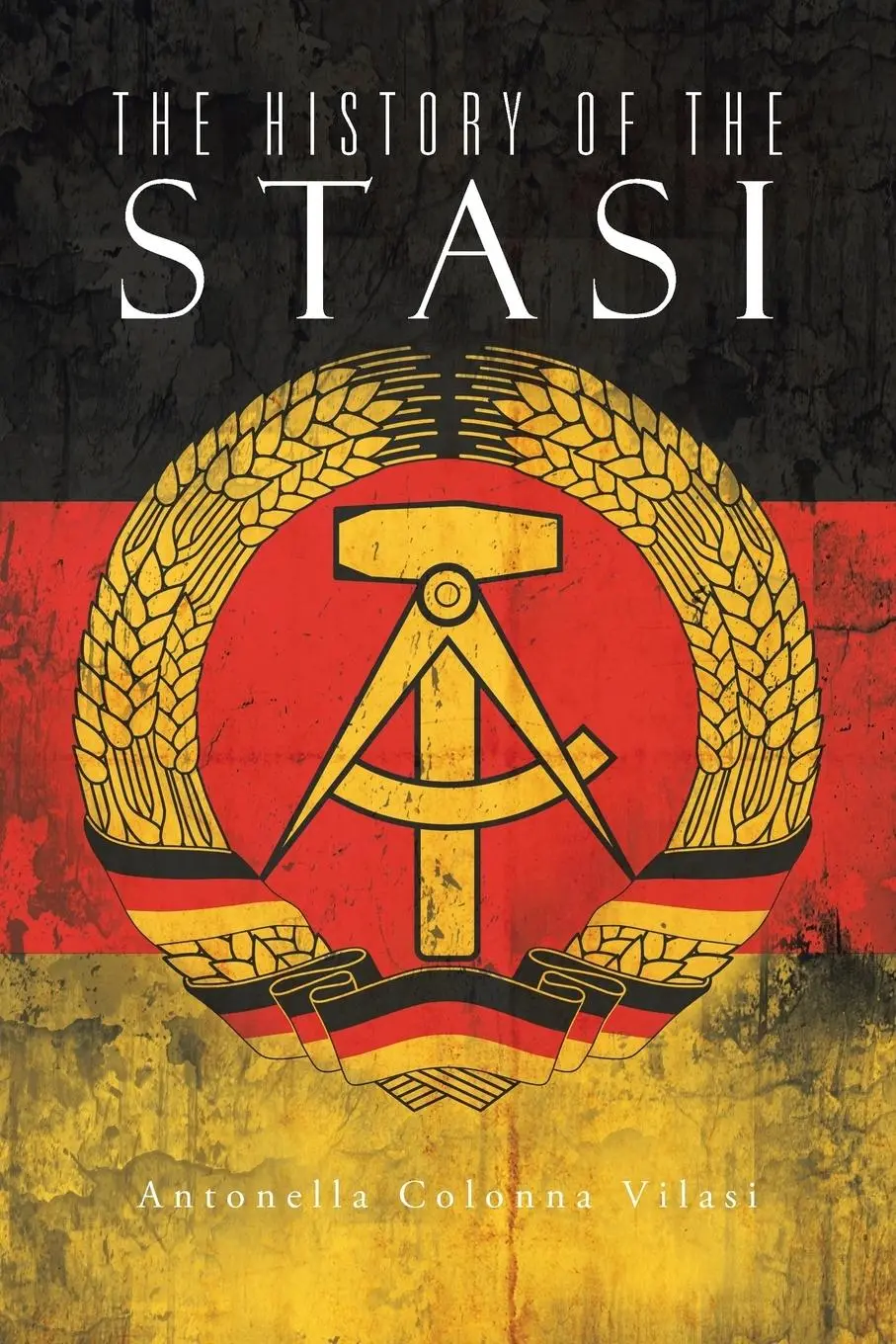 Cover: 9781504937030 | The History of the Stasi | Antonella Colonna Vilasi | Taschenbuch