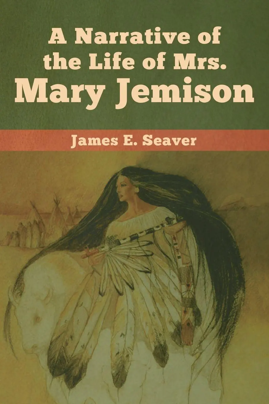 Cover: 9781618957030 | A Narrative of the Life of Mrs. Mary Jemison | James E. Seaver | Buch