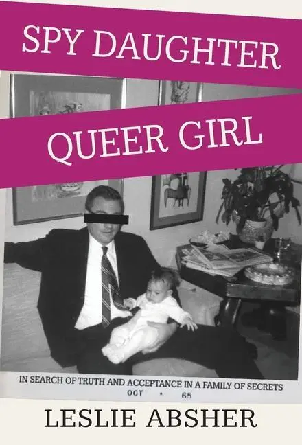 Cover: 9781957607030 | Spy Daughter, Queer Girl | Leslie Absher | Buch | Gebunden | Englisch