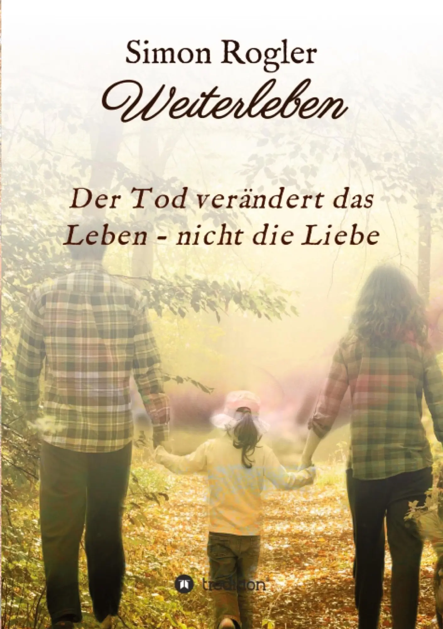 Cover: 9783347327030 | Weiterleben - Der Tod verändert das Leben - nicht die Liebe | Rogler