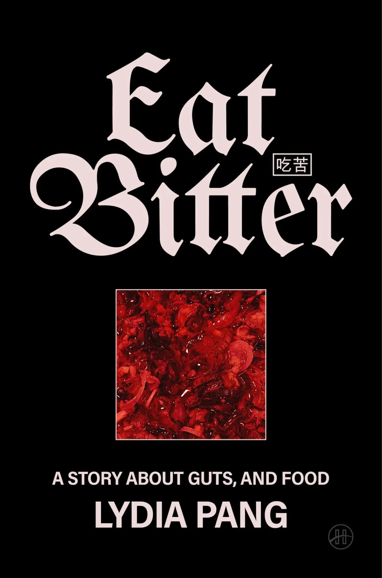 Cover: 9780063487130 | Eat Bitter | A Story About Guts, and Food | Lydia Pang | Buch | 2026