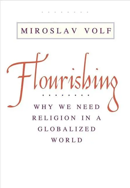 Cover: 9780300227130 | Flourishing | Why We Need Religion in a Globalized World | Volf | Buch