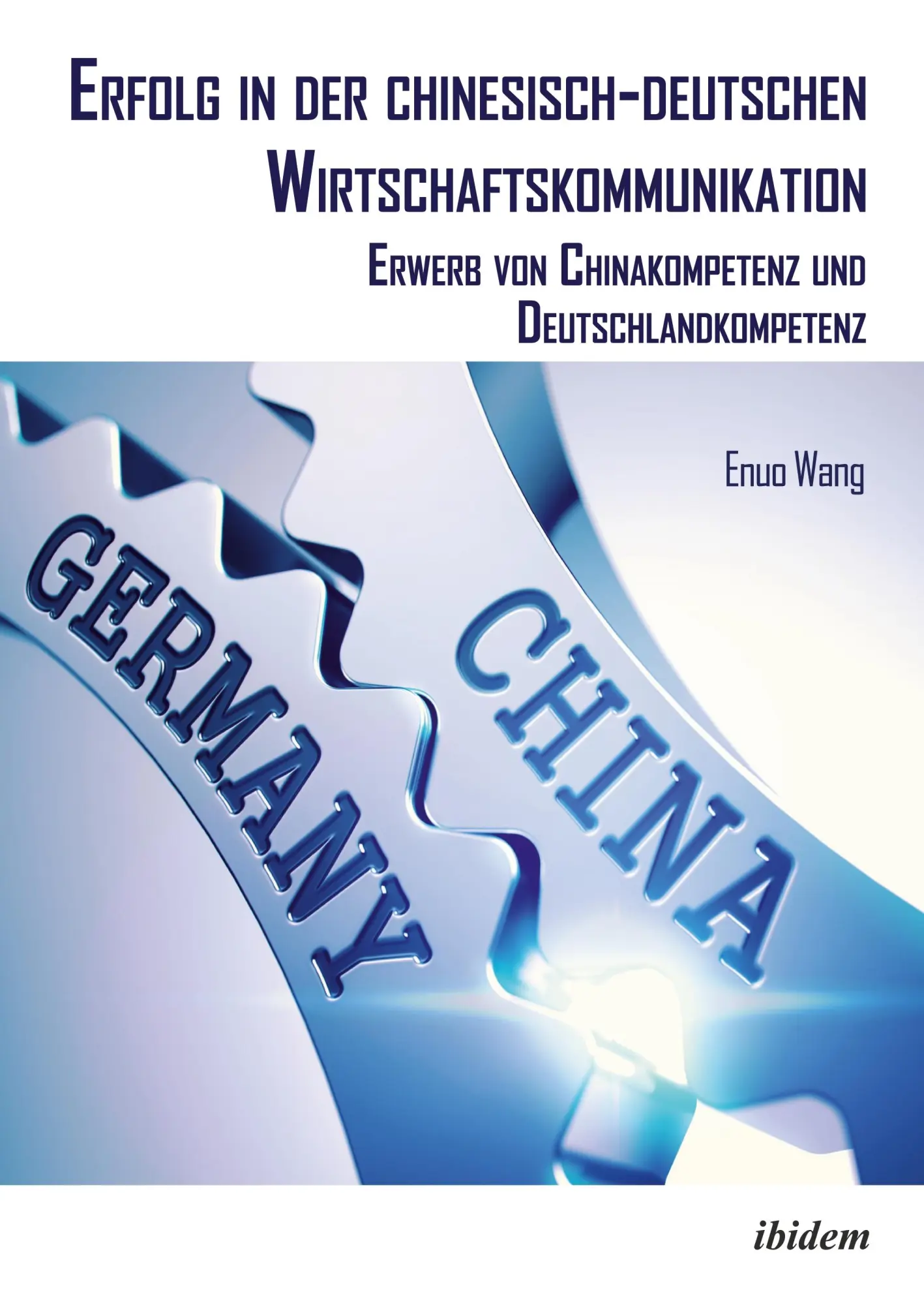 Cover: 9783838217130 | Erfolg in der chinesisch-deutschen Wirtschaftskommunikation | Wang