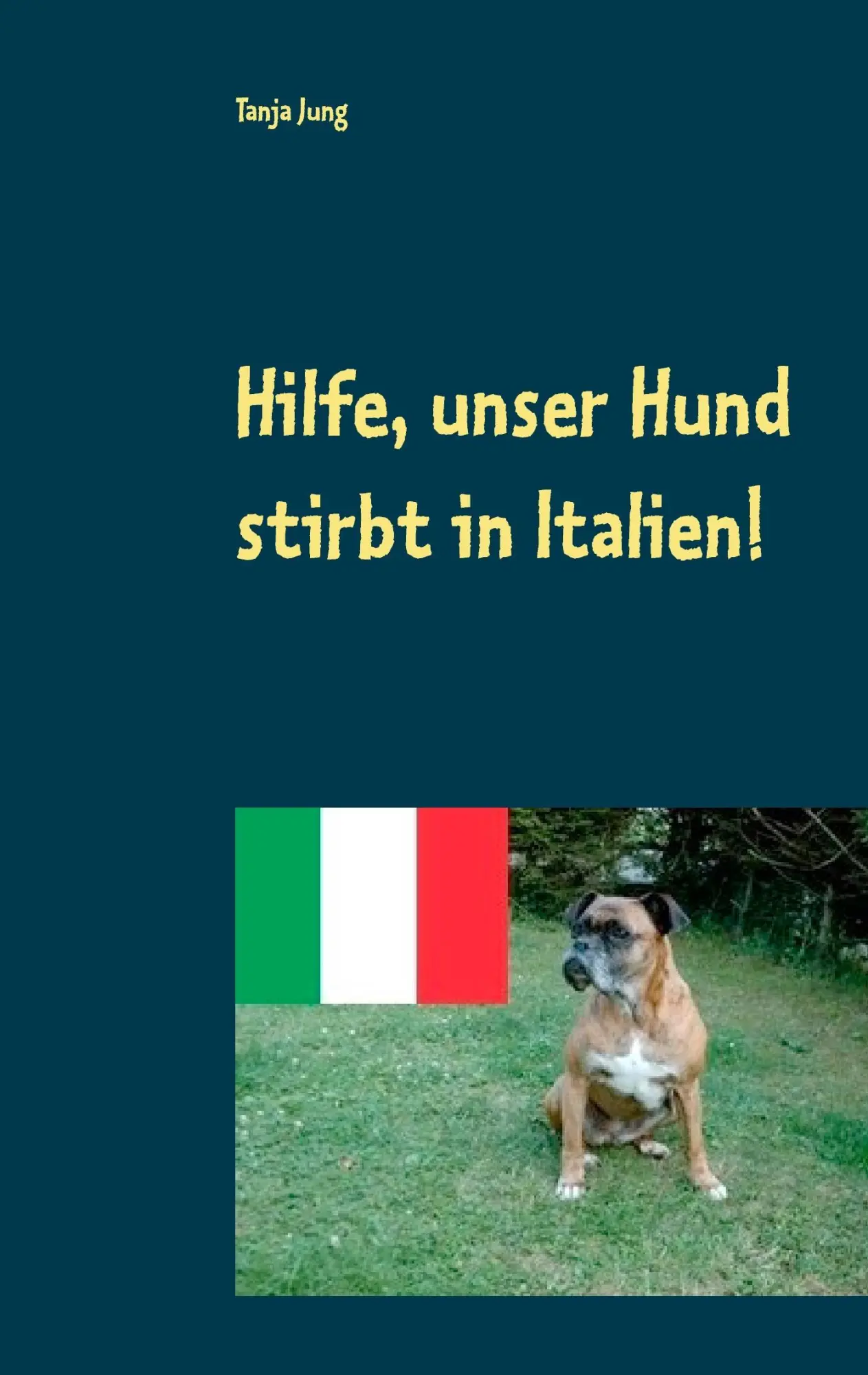 Cover: 9783740717230 | Hilfe, unser Hund stirbt in Italien! | Nach einer wahren Begebenheit