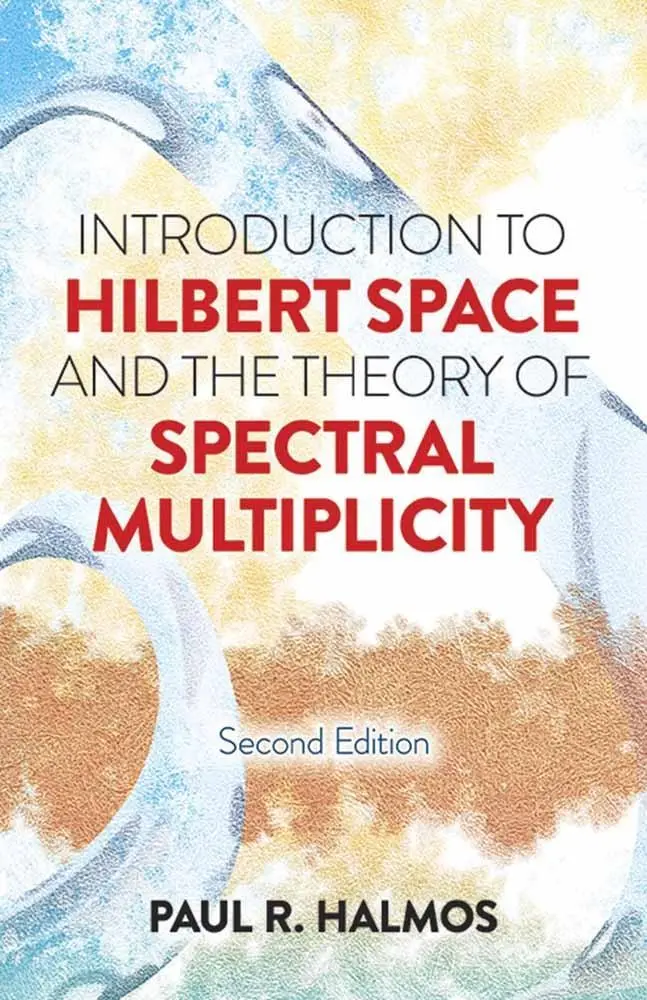 Cover: 9780486817330 | Introduction to Hilbert Space and the Theory of Spectral Multiplicity