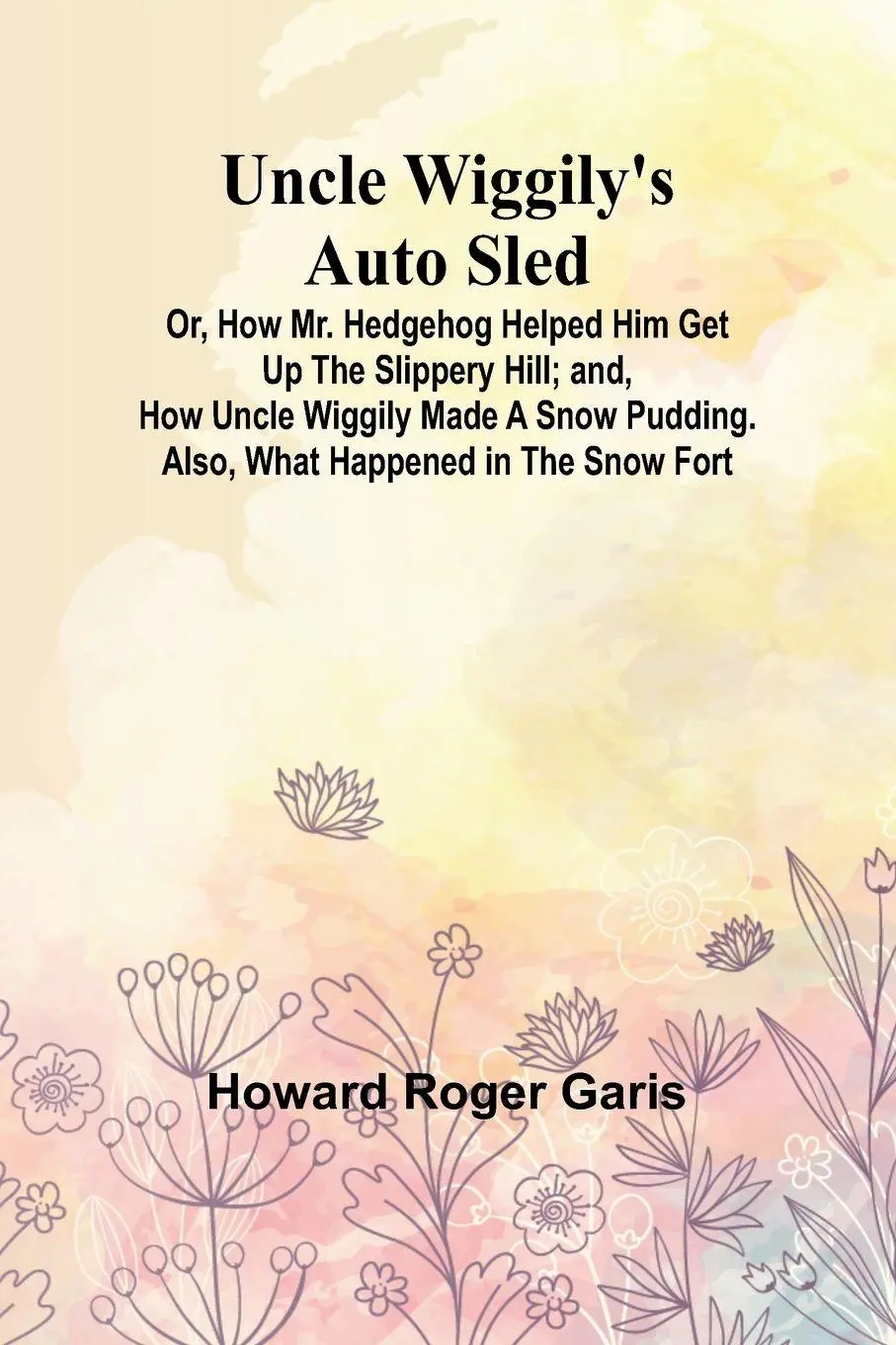 Cover: 9789362097330 | Uncle Wiggily's Auto Sled; Or, How Mr. Hedgehog Helped Him Get Up...